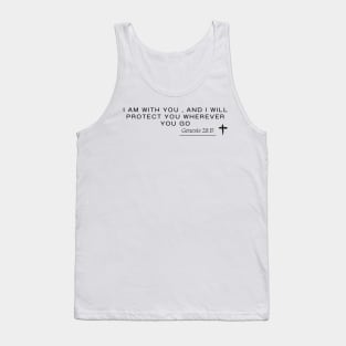 Genesis 28:15 - I am with you , and I will protect you wherever you go Tank Top